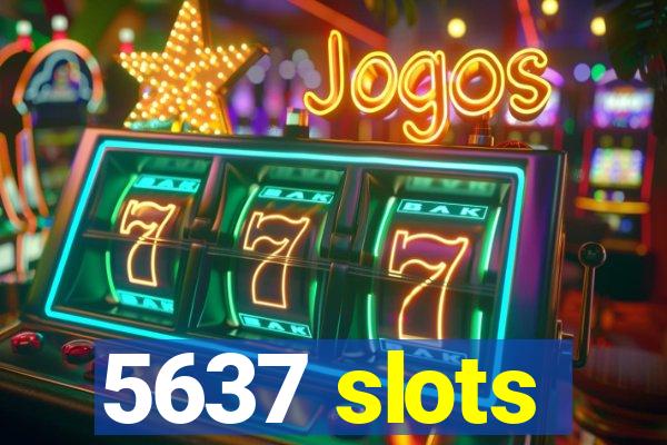 5637 slots